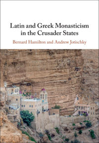 Bokomslag för "Latin and Greek Monasticism in the Crusader States"