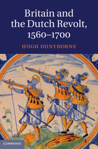 Bokomslag för "Britain and the Dutch Revolt, 1560–1700"
