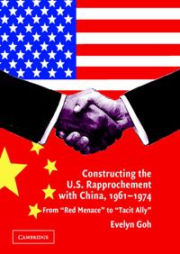 Bokomslag för "Constructing the U.S. Rapprochement with China, 1961–1974"