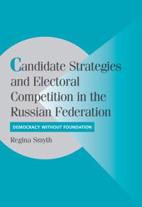 Bokomslag för "Candidate Strategies and Electoral Competition in the Russian Federation"