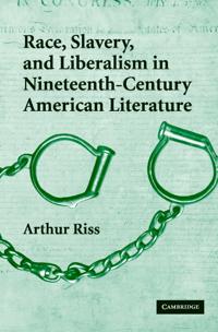 Bokomslag för "Race, Slavery, and Liberalism in Nineteenth-century American Literature"