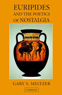 Bokomslag för "Euripides and the Poetics of Nostalgia"