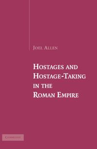 Bokomslag för "Hostages and Hostage-Taking in the Roman Empire"