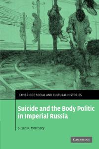 Bokomslag för "Suicide and the Body Politic in Imperial Russia"
