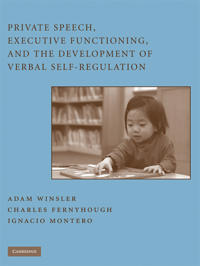 Private Speech, Executive Functioning, and the Development of Verbal Self-Regulation