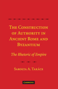 Bokomslag for "The Construction of Authority in Ancient Rome and Byzantium"