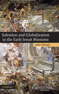 Bokomslag för "Salvation and Globalization in the Early Jesuit Missions"