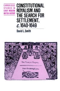 Bokomslag för "Constitutional Royalism and the Search for Settlement, c.1640–1649"