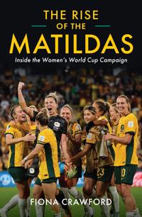The Rise and Rise of the Matildas