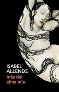 Inés del Alma Mía / Inés of My Soul