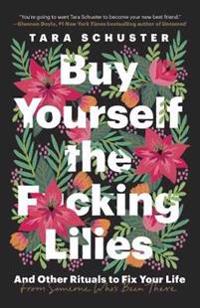 Buy Yourself the F*cking Lilies