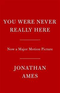 You Were Never Really Here (Movie Tie-In)