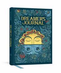 Dreamer'S Journal : An Illustrated Guide To The Subconscious