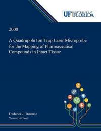 Kirjan kansi "A Quadrupole Ion Trap Laser Microprobe for the Mapping of Pharmaceutical Compounds in Intact Tissue"