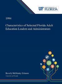Bokomslag för "Characteristics of Selected Florida Adult Education Leaders and Administrators"