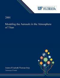 Bokomslag för "Modeling the Aerosols in the Atmosphere of Titan"