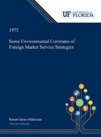 Some Environmental Correlates of Foreign Market Service Strategies