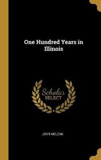 One Hundred Years in Illinois