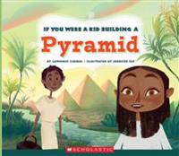 If You Were a Kid Building a Pyramid (If You Were a Kid)