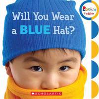 Will You Wear a Blue Hat? (Rookie Toddler)