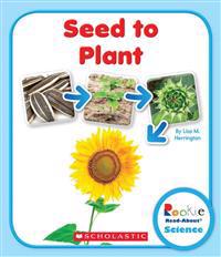 Seed to Plant (Rookie Read-About Science: Life Cycles)