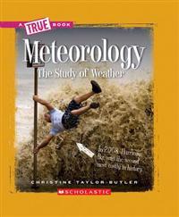 Meteorology (A True Book: Earth Science)
