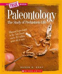 Paleontology (A True Book: Earth Science)