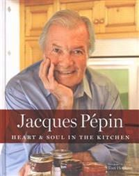 Jacques Pépin Heart & Soul in the Kitchen