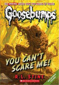 You Can't Scare Me! (Classic Goosebumps #17): Volume 17