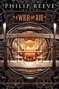 A Web of Air (The Fever Crumb Trilogy, Book 2)