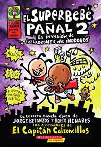 Superbebé Pañal 2: La Invasión de Los Ladrones de Inodoros (Super Diaper Baby #2)