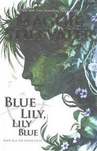 Blue Lily, Lily Blue (the Raven Cycle, Book 3): Volume 3