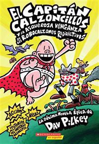 Bokomslag för Capitan Calzoncillos y la asquerosa venganza de los robocalzones radioactivos (Captain Underpants #10)