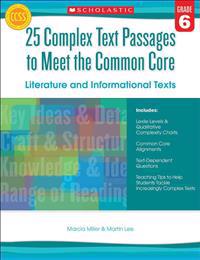 25 Complex Text Passages to Meet the Common Core: Literature and Informational Texts, Grade 6