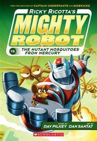 Bokomslag för Ricky Ricotta's Mighty Robot vs. the Mutant Mosquitoes from Mercury (Ricky Ricotta's Mighty Robot #2)