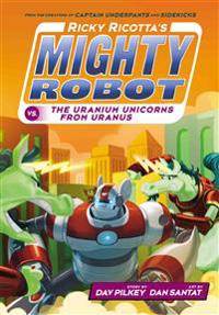 Bokomslag för "Ricky Ricotta's Mighty Robot vs. the Uranium Unicorns from Uranus (Ricky Ricotta's Mighty Robot #7): Volume 7"