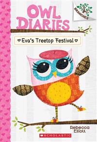 Eva's Treetop Festival: A Branches Book (Owl Diaries #1)