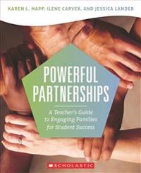 Powerful Partnerships: A Teacher?s Guide to Engaging Families for Student Success