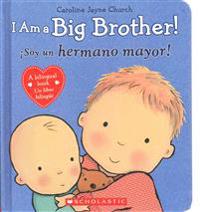 I Am a Big Brother! / ¡Soy Un Hermano Mayor! (Scholastic Bilingual)