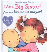I Am a Big Sister! / ¡Soy Una Hermana Mayor! (Scholastic Bilingual)