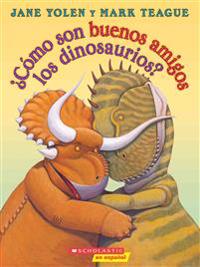 ¿cómo Son Buenos Amigos Los Dinosaurios? (How Do Dinosaurs Stay Friends?)