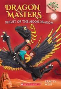 FLIGHT OF THE MOON DRAGON: A BRANCHES BOOK (DRAGON MASTERS #