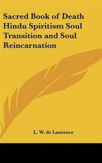 Sacred Book of Death Hindu Spiritism Soul Transition and Soul Reincarnation