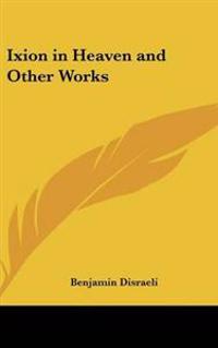 Bokomslag för "Ixion in Heaven and Other Works"