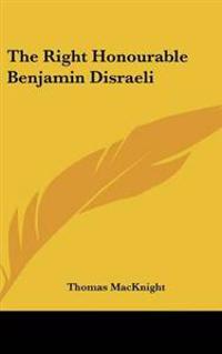 Bokomslag för "Right Honourable Benjamin Disraeli"