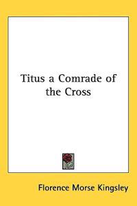 Bokomslag för "Titus a Comrade of the Cross"