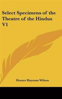 Select Specimens of the Theatre of the Hindus V1