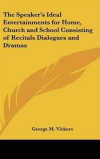 Kirjan kansi "Speaker's Ideal Entertainments for Home, Church and School Consisting of Recitals Dialogues and Dramas"