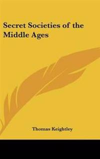 Bokomslag för "Secret Societies of the Middle Ages"