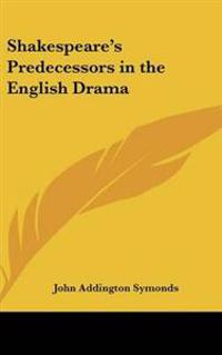 Bokomslag för "Shakespeare's Predecessors in the English Drama"
